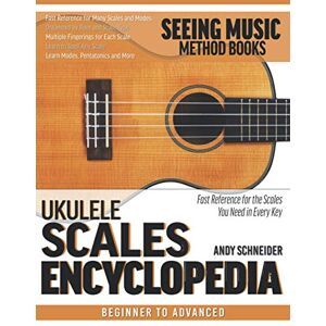 Schneider, Andy Ukulele Scales Encyclopedia: Fast Reference for the Scales You Need in Every Key Schneider, Andy Ukulele Scales Encyclopedia: Fast Reference for the Scales You Need in Every Key