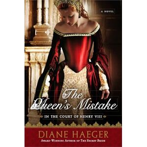 Haeger, Diane The Queen's Mistake: In the Court of Henry VIII: 2 (Henry VIII's Court) Haeger, Diane The Queen's Mistake: In the Court of Henry VIII: 2 (Henry VIII's Court)