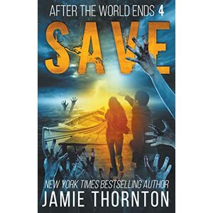 Thornton, Jamie After the World Ends: Save (Book 4) Thornton, Jamie After the World Ends: Save (Book 4)