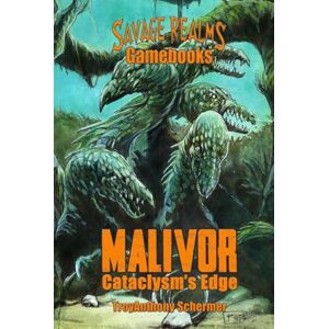 Schermer, TroyAnthony Malivor: Cataclysm's Edge (Savage Realms Gamebooks) Schermer, TroyAnthony Malivor: Cataclysm's Edge (Savage Realms Gamebooks)
