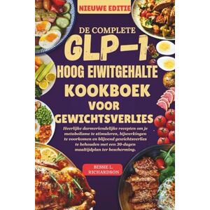 RICHARDSON, BESSIE L. DE GLP-1 HOOG EIWITGEHALTE KOOKBOEK VOOR GEWICHTSVERLIES: Heerlijke darmvriendelijke recepten om je metabolisme te stimuleren, bijwerkingen te voorkomen en blijvend gewichtsverlies te behouden met een RICHARDSON, BESSIE L. DE GLP-1 HOOG EIWITGEHALTE KOOKBOEK VOOR GEWICHTSVERLIES: Heerlijke darmvriendelijke recepten om je metabolisme te stimuleren, bijwerkingen te voorkomen en blijvend gewichtsverlies te behouden met een