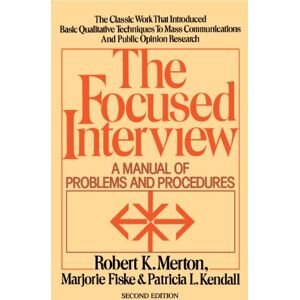 Merton, Robert K. Focused Interview: A Manual of Problems and Procedures Merton, Robert K. Focused Interview: A Manual of Problems and Procedures