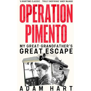 Hart, Adam Operation Pimento: My Great-Grandfather's Great Escape a gripping story of heroism and sacrifice, perfect for all WW2 fans Hart, Adam Operation Pimento: My Great-Grandfather's Great Escape a gripping story of heroism and sacrifice, perfect for all WW2 fans