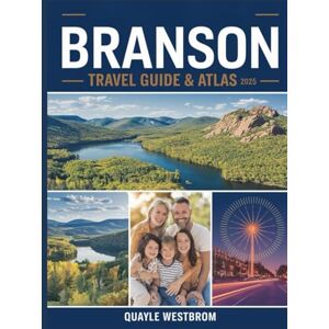 Westbrom, Quayle Branson Travel Guide & Atlas 2025: Complete Vacation Planner with Detailed Maps, Top Attractions, Local Insider Tips, and Family-Friendly Activities Westbrom, Quayle Branson Travel Guide & Atlas 2025: Complete Vacation Planner with Detailed Maps, Top Attractions, Local Insider Tips, and Family-Friendly Activities