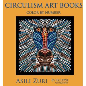 Quinnell, Ajay Asili Zuri Color by Number Circulism book : Superior paper edition Quinnell, Ajay Asili Zuri Color by Number Circulism book : Superior paper edition