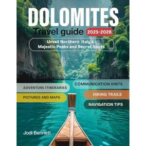 Bennett, Jodi Dolomites travel guide 2025-2026: Unveil Northern Italy’s Majestic Peaks and Secret Spots, Your Essential Adventure Companion Bennett, Jodi Dolomites travel guide 2025-2026: Unveil Northern Italy’s Majestic Peaks and Secret Spots, Your Essential Adventure Companion