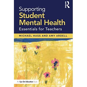 Hass, Michael Supporting Student Mental Health: Essentials for Teachers Hass, Michael Supporting Student Mental Health: Essentials for Teachers