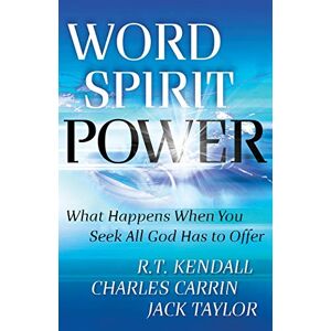 Kendall, R. T. Word Spirit Power: What Happens When You Seek All God Has to Offer Kendall, R. T. Word Spirit Power: What Happens When You Seek All God Has to Offer