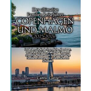 Garza, Cantu Der ultimative Familienreiseführer für Kopenhagen und Malmö 2025–2026: Entdecken Sie kinderfreundliche Abenteuer, versteckte Schätze, praktische Tipps ... Familienerinnerungen in Dänemark und Schweden Garza, Cantu Der ultimative Familienreiseführer für Kopenhagen und Malmö 2025–2026: Entdecken Sie kinderfreundliche Abenteuer, versteckte Schätze, praktische Tipps ... Familienerinnerungen in Dänemark und Schweden