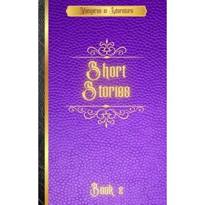 Stoker, Bram Vampires in Literature; Short Stories Stoker, Bram Vampires in Literature; Short Stories