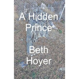 Hoyer, Beth A Hidden Prince: 2 (Kingdom of Vineland) Hoyer, Beth A Hidden Prince: 2 (Kingdom of Vineland)