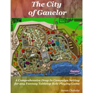 Chabotte, Steven The City of Ganelor: A Comprehensive Drop-In Campaign Setting for any Fantasy Tabletop Role Playing Game (Game Master Campaign Settings) Chabotte, Steven The City of Ganelor: A Comprehensive Drop-In Campaign Setting for any Fantasy Tabletop Role Playing Game (Game Master Campaign Settings)
