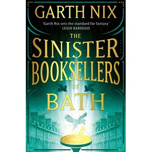 Nix, Garth The Sinister Booksellers of Bath: A magical map leads to a dangerous adventure, written by international bestseller Garth Nix Nix, Garth The Sinister Booksellers of Bath: A magical map leads to a dangerous adventure, written by international bestseller Garth Nix