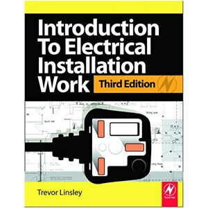 Linsley, Trevor Introduction to Electrical Installation Work: Covers the Knowledge Units of the Level 2. City & Guilds Environmental Technology Systems. Level 3. City ... in Installing Electrotechnical Systems Linsley, Trevor Introduction to Electrical Installation Work: Covers the Knowledge Units of the Level 2. City & Guilds Environmental Technology Systems. Level 3. City ... in Installing Electrotechnical Systems