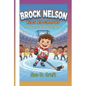 Craft BROCK NELSON KIDS BIOGRAPHY: The Journey of a Hockey Hero Craft BROCK NELSON KIDS BIOGRAPHY: The Journey of a Hockey Hero