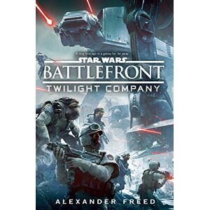 Freed, Alexander Star Wars: Battlefront: Twilight Company Freed, Alexander Star Wars: Battlefront: Twilight Company