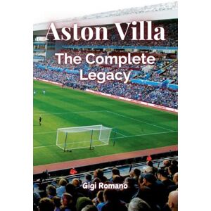 Romano, Gigi Aston Villa: The Complete Legacy Romano, Gigi Aston Villa: The Complete Legacy
