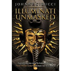 Cirucci, Johnny Illuminati Unmasked: Everything you need to know about the "New World Order" and how we will beat it. Cirucci, Johnny Illuminati Unmasked: Everything you need to know about the "New World Order" and how we will beat it.