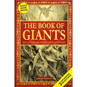 Payton, Jeremy The Book of Giants: The Secret History in the Dead Sea Scrolls about Fallen Angels and Their Offspring. Exploring the Nephilim, Manichean, and Aramaic ... and Gnostic Gospels Bible Collection) Payton, Jeremy The Book of Giants: The Secret History in the Dead Sea Scrolls about Fallen Angels and Their Offspring. Exploring the Nephilim, Manichean, and Aramaic ... and Gnostic Gospels Bible Collection)