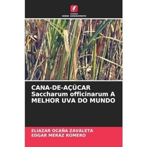 Ocaña Zavaleta, Eliazar CANA-DE-AÇÚCAR Saccharum officinarum A MELHOR UVA DO MUNDO Ocaña Zavaleta, Eliazar CANA-DE-AÇÚCAR Saccharum officinarum A MELHOR UVA DO MUNDO