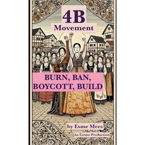 Mees, Esme 4B Movement: BURN, BAN, BOYCOTT, BUILD: 1 (F*ck the patriarchy) Mees, Esme 4B Movement: BURN, BAN, BOYCOTT, BUILD: 1 (F*ck the patriarchy)