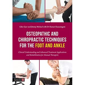 Gyer, Giles Osteopathic and Chiropractic Techniques for the Foot and Ankle: Clinical Understanding and Advanced Treatment Applications and Rehabilitation for Manual Therapists Gyer, Giles Osteopathic and Chiropractic Techniques for the Foot and Ankle: Clinical Understanding and Advanced Treatment Applications and Rehabilitation for Manual Therapists