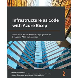 Mehraban, Yaser Adel Infrastructure as Code with Azure Bicep: Streamline Azure resource deployment by bypassing ARM complexities Mehraban, Yaser Adel Infrastructure as Code with Azure Bicep: Streamline Azure resource deployment by bypassing ARM complexities