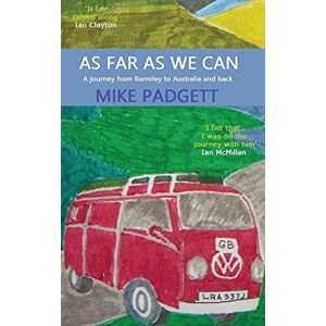 Padgett, Mike As Far As We Can: A Journey from Barnsley to Australia and Back Padgett, Mike As Far As We Can: A Journey from Barnsley to Australia and Back