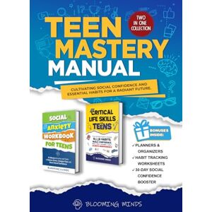 Minds, Blooming Teen Mastery Manual: Cultivating Social Confidence and Essential Habits for a Radiant Future (Personal Development and Wellness Books for Teens) Minds, Blooming Teen Mastery Manual: Cultivating Social Confidence and Essential Habits for a Radiant Future (Personal Development and Wellness Books for Teens)