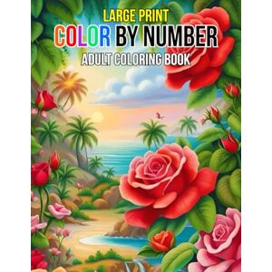 Elizabeth K. Rivera Large Print Color By Number Adult Coloring Book: Large Print Color By Number Coloring Book Beautiful Designs Easy Coloring Pages for Seniors and Women ... Butterfly, Animals, Landscape and More. Elizabeth K. Rivera Large Print Color By Number Adult Coloring Book: Large Print Color By Number Coloring Book Beautiful Designs Easy Coloring Pages for Seniors and Women ... Butterfly, Animals, Landscape and More.