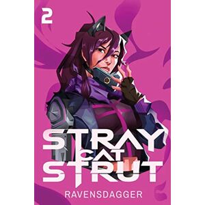 RavensDagger Stray Cat Strut 2: A Cyberpunk LitRPG RavensDagger Stray Cat Strut 2: A Cyberpunk LitRPG