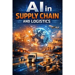 Group, DMP Publishing AI in Supply Chain and Logistics: How Artificial Intelligence Is Transforming Forecasting, Operations, and Global Distribution Group, DMP Publishing AI in Supply Chain and Logistics: How Artificial Intelligence Is Transforming Forecasting, Operations, and Global Distribution