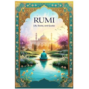 Hemmatkhah Kalibar, Farhad Rumi: Life, Stories, and Quotes (Lessons for Life) Hemmatkhah Kalibar, Farhad Rumi: Life, Stories, and Quotes (Lessons for Life)