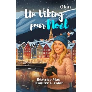 L. Valor, Jennifer Un Viking pour Noël – Tome 2 : Olan: Un fake dating slow burn où l’amour pourrait bien être le plus beau des cadeaux, 100% romance de Noël L. Valor, Jennifer Un Viking pour Noël – Tome 2 : Olan: Un fake dating slow burn où l’amour pourrait bien être le plus beau des cadeaux, 100% romance de Noël
