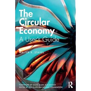 Stahel, Walter R The Circular Economy: A User's Guide Stahel, Walter R The Circular Economy: A User's Guide