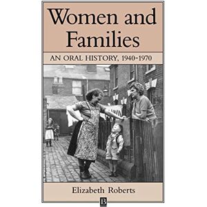 Roberts Women and Families: An Oral History 1940 1970 (Family, Sexuality and Social Relations in Past Times) Roberts Women and Families: An Oral History 1940 1970 (Family, Sexuality and Social Relations in Past Times)
