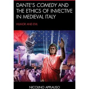 Applauso, Nicolino Dante's Comedy and the Ethics of Invective in Medieval Italy: Humor and Evil (Studies in Medieval Literature) Applauso, Nicolino Dante's Comedy and the Ethics of Invective in Medieval Italy: Humor and Evil (Studies in Medieval Literature)