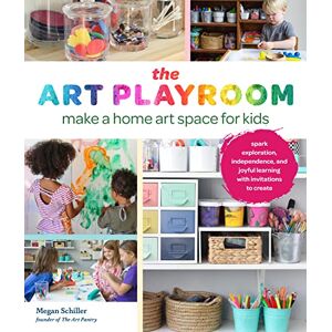 Schiller, Megan Art Playroom: Make a home art space for kids; Spark exploration, independence, and joyful learning with invitations to create Schiller, Megan Art Playroom: Make a home art space for kids; Spark exploration, independence, and joyful learning with invitations to create
