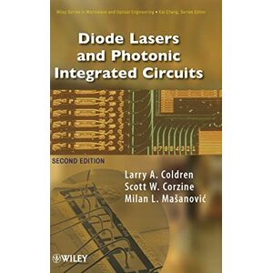 Coldren, Larry A. Diode Lasers and Photonic Integrated Circuits (Wiley Series in Microwave and Optical Engineering) Coldren, Larry A. Diode Lasers and Photonic Integrated Circuits (Wiley Series in Microwave and Optical Engineering)