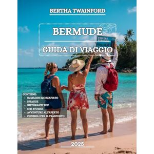 Twainford, Bertha Bermude Guida di viaggio 2025: Scopri splendide spiagge, città storiche, avventure all'aria aperta, cultura unica, luoghi per lo snorkeling, sapori ... e fughe rilassanti con consigli locali Twainford, Bertha Bermude Guida di viaggio 2025: Scopri splendide spiagge, città storiche, avventure all'aria aperta, cultura unica, luoghi per lo snorkeling, sapori ... e fughe rilassanti con consigli locali
