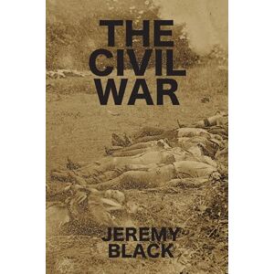 Black, Jeremy The Civil War Black, Jeremy The Civil War