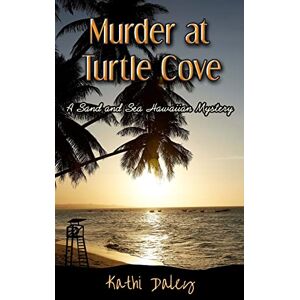Daley, Kathi Murder at Turtle Cove: Volume 5 (A Sand and Sea Hawaiian Mystery) Daley, Kathi Murder at Turtle Cove: Volume 5 (A Sand and Sea Hawaiian Mystery)
