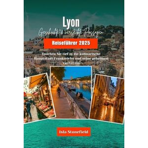 Stonefield, Isla Lyon Geschichte & versteckte Passagen Reiseführer 2025: Tauchen Sie tief in die kulinarische Hauptstadt Frankreichs und seine geheimen Viertel ein Stonefield, Isla Lyon Geschichte & versteckte Passagen Reiseführer 2025: Tauchen Sie tief in die kulinarische Hauptstadt Frankreichs und seine geheimen Viertel ein