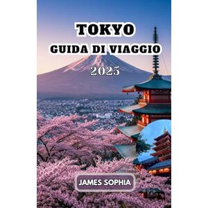SOPHIA, JAMES TOKYO GUIDA DI VIAGGIO 2025: Una metropoli tentacolare che fonde armoniosamente grattacieli futuristici con templi storici e giardini tranquilli. SOPHIA, JAMES TOKYO GUIDA DI VIAGGIO 2025: Una metropoli tentacolare che fonde armoniosamente grattacieli futuristici con templi storici e giardini tranquilli.