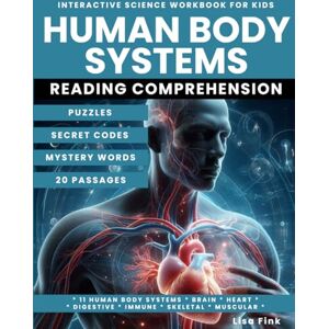 Fink, Lisa Human Body Systems Interactive Science Workbook for Kids: Puzzles and Secret Codes, Reading Comprehension, Homeschool Curriculum, 11 Body Systems, Muscular, Immune, Skeletal, Digestive Fink, Lisa Human Body Systems Interactive Science Workbook for Kids: Puzzles and Secret Codes, Reading Comprehension, Homeschool Curriculum, 11 Body Systems, Muscular, Immune, Skeletal, Digestive