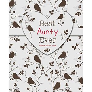Bowers, Johnny Best Aunty Ever Notebook, To Do & Doodle: A Truly Beautiful Clever Notebook Gift 100 Pages of Notes, To Do & Doodles Bowers, Johnny Best Aunty Ever Notebook, To Do & Doodle: A Truly Beautiful Clever Notebook Gift 100 Pages of Notes, To Do & Doodles