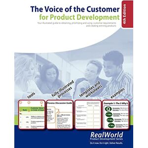 Campos, José The Voice of the Customer for Product Development, 4th Edition: Your illustrated guide to obtaining, prioritizing and using customer requirements and creating winning Campos, José The Voice of the Customer for Product Development, 4th Edition: Your illustrated guide to obtaining, prioritizing and using customer requirements and creating winning