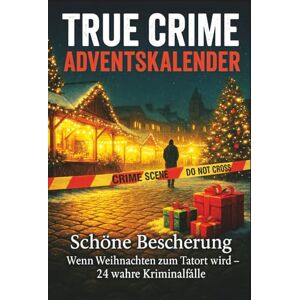 Chelsea, Jason True Crime Adventskalender mit 24 echten Kriminalfällen aus der Weihnachtszeit Chelsea, Jason True Crime Adventskalender mit 24 echten Kriminalfällen aus der Weihnachtszeit