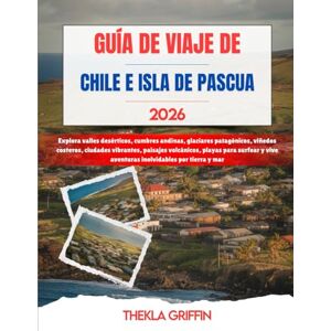 Griffin GUÍA DE VIAJE DE CHILE E ISLA DE PASCUA 2026: Explora valles desérticos, cumbres andinas, glaciares patagónicos, viñedos costeros, ciudades vibrantes, ... vive aventuras inolvidables por tierra y mar Griffin GUÍA DE VIAJE DE CHILE E ISLA DE PASCUA 2026: Explora valles desérticos, cumbres andinas, glaciares patagónicos, viñedos costeros, ciudades vibrantes, ... vive aventuras inolvidables por tierra y mar