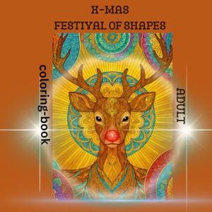 Kaiser X-Mas Festival of Shapes Inspired by Holiday Magic: A Relaxing Adult Christmas Coloring Book with 50 Geometric and Mandala Designs Kaiser X-Mas Festival of Shapes Inspired by Holiday Magic: A Relaxing Adult Christmas Coloring Book with 50 Geometric and Mandala Designs